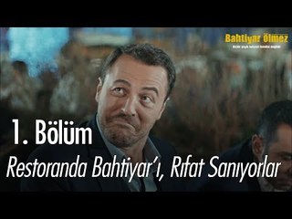 Restoranda Bahtiyar'ı, Rıfat sanıyorlar - Bahtiyar Ölmez 1. Bölüm