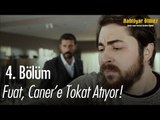 Fuat, Caner'e tokat atıyor - Bahtiyar Ölmez 4. Bölüm