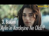 Aylin'in kardeşine ne oldu? - Bahtiyar Ölmez 3. Bölüm