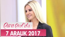 Esra Erol'da 7 Aralık 2017 Perşembe - Tek Parça
