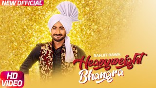 Heavy Weight Bhangra Full HD Video Song Ranjit Bawa Ft. Bunty Bains  Jassi X - New Punjabi Songs 2017