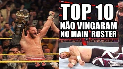 Top 10 wrestlers que não vingaram no Main Roster