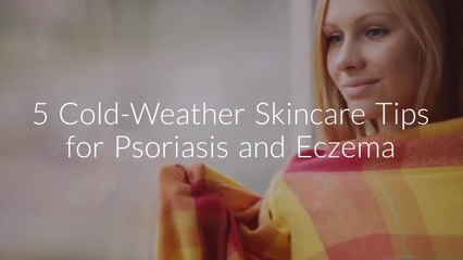 5 Cold-Weather Skincare Tips for Psoriasis and Eczema