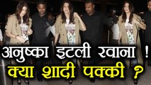Anushka Sharma leaves for Italy with Family, wedding with Virat Kohli on cards?? | FilmiBeat