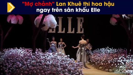 "Mợ chảnh" Lan Khuê thi hoa hậu ngay trên sân khấu Elle