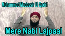 Muhammad Mudassir Ul Qadri - Mere Nabi Lajpaal | Naat | Prophet Mohammad PBUH |HD Video