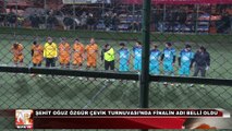 Şehit Oğuz Özgür Çevik Turnuvası’nda Finalin Adı Belli Oldu