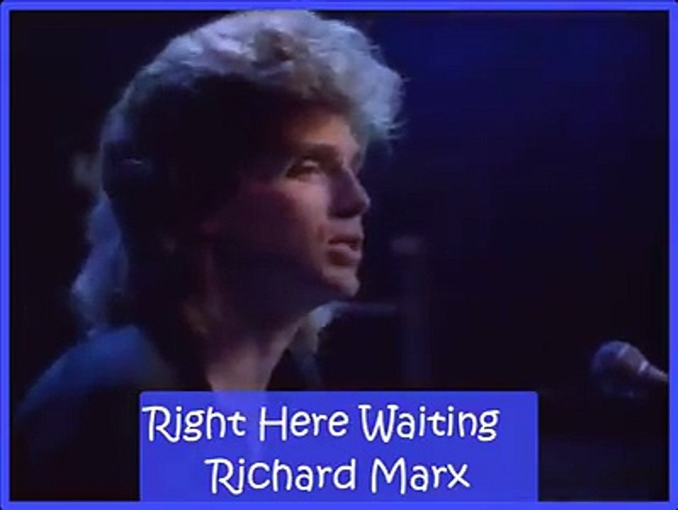 RIGHT HERE WAITING, RICHARD MARX