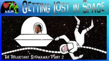 Reluctant Stowaway S1E1 Part 2 | Getting Lost in Space