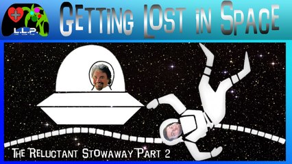 Reluctant Stowaway S1E1 Part 2 | Getting Lost in Space