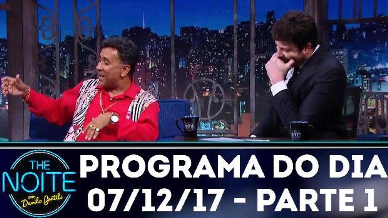 The Noite 07.12.17 - Quinta - Parte 1