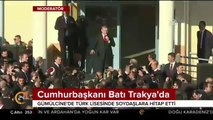 Cumhurbaşkanı Erdoğan, Batı Trakya'da soydaşlara hitap etti