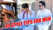 10 Style Hacks for Men - Stand Out & Look Good!!! | Men Grooming Tips | Boldsky