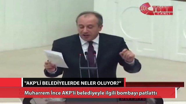 Muharrem İnce AKP'li belediyeyle ilgili bombayı patlattı