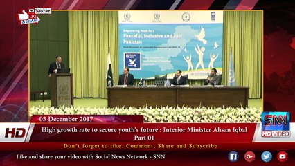 High growth rate to secure youth’s future - Interior Minister Ahsan Iqbal Part 01