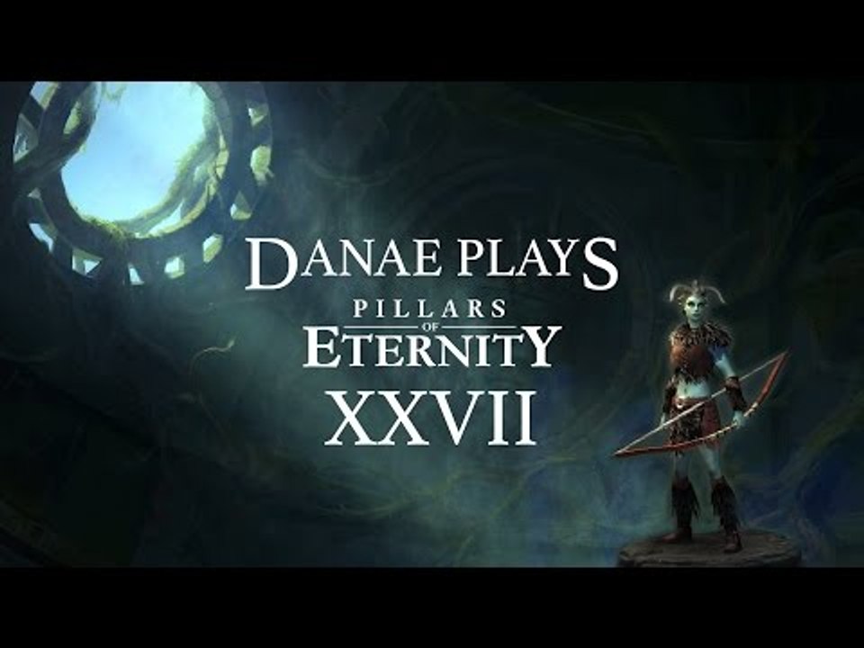 Danae plays Pillars of Eternity, episode 27: Onward to the White March