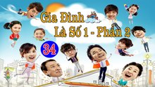 Gia Đình Là Số 1 - Tập 34 (Lồng Tiếng) - Phần 2