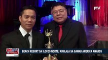 Beach resort sa Ilocos Norte, kinilala sa Gawad America Awards