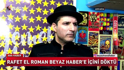 Rafet El Roman'dan Beyaz Haber'e özel açıklamalar