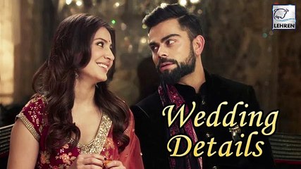 Virat-Anushka's Wedding FULL DETAILS | Date,Venue,Guess List, Dress