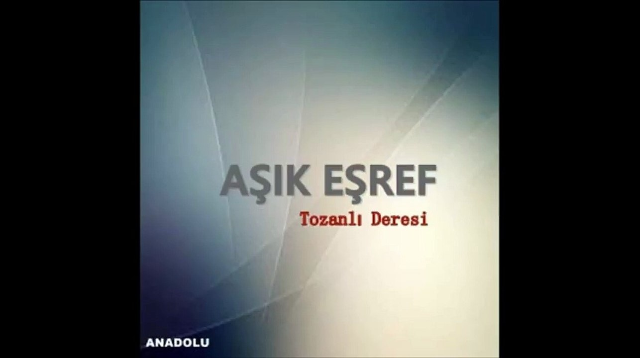 Aşık Eşref - Tozanlı Deresi