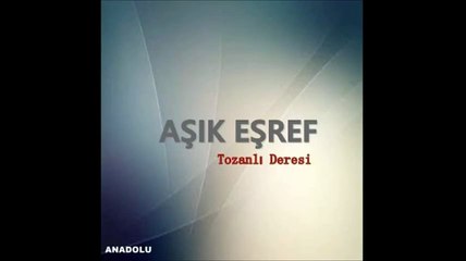 Aşık Eşref - Tozanlı Deresi