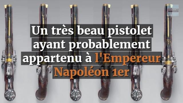 Adjugé 102 000 euros, le 24 novembre : un très beau pistolet ayant probablement appartenu à l'Empereur Napoléon 1er