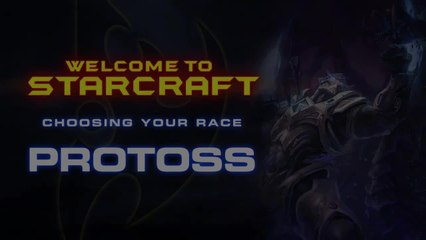 Welcome To StarCraft - Choosing Your Race (Protoss)