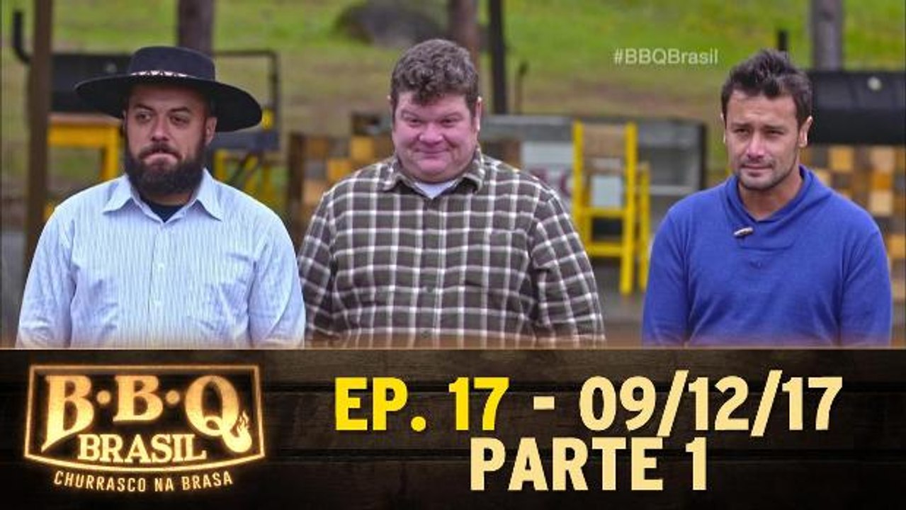 Ep 17 - BBQ Brasil - Parte 1 - 09.12.17