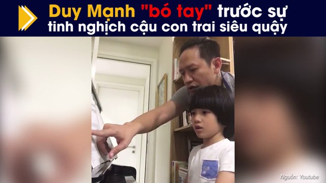 Duy Mạnh bó tay trước sự tinh nghịch cậu con trai siêu quậy