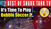 Shark Tank Mark Cuban Daymond John And Robert Herjavec Play Bubble Soccer - Best of Shark Tank TV