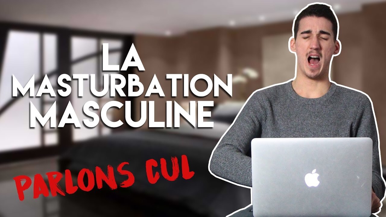 LA MASTURBATION MASCULINE !