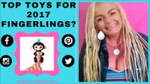 TOP TOYS 2017 & MY VIEW ON THIS WHOLE FINGERLINGS MESS!