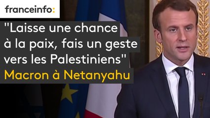 "Laisse une chance à la paix, fais un geste vers les Palestiniens", Macron à Netanyahu