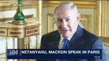 i24NEWS DESK | Netanyahu, Macron speak in Paris | Sunday, December 10th 2017