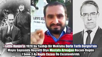 Latife Hanım'ın Yazdığı Mektubu Neşretmek Suçsa! - Hasret Yıldırım (MUSTAFA ARMAĞAN'A HAPİS CEZASI!)