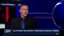 i24NEWS DESK  | California wildfire threaten coastal towns |  Monday, December 11th 2017
