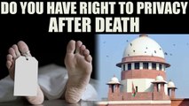 Supreme court hears plea on Right to Privacy after Death | Oneindia News