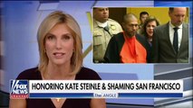 Ingraham: Honoring Kate Steinle, shaming San Francisco