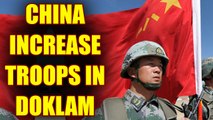 Sikkim Standoff : Chinese army increase troops along the Doklam border | Oneindia News