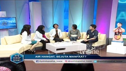 Ayo Hidup Sehat - "Air Hangat, Sejuta Manfaat"