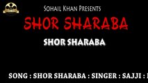 Shor Sharaba Lyric Song | Rabi Pirzada | Adnan Khan | Sohail Khan Productions