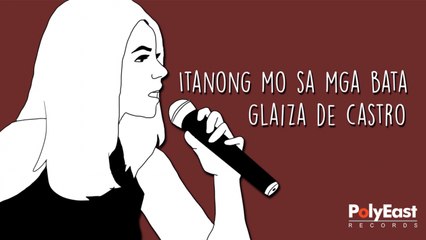 Glaiza De Castro - Itanong Mo Sa Mga Bata - (Lyric Video)