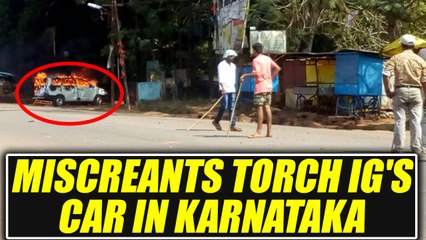 Karnataka : Violent protesters torch Inspector General of Police's car | Oneindia News