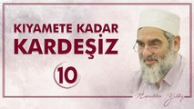 10) Kıyamete Kadar Kardeşiz [10] - Sosyal Doku Vakfı - Nureddin YILDIZ