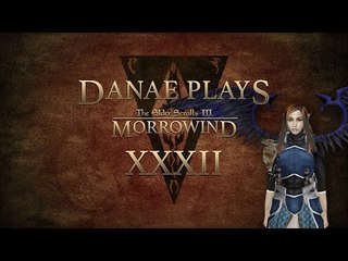 Danae plays Morrowind, episode 32: With honour (and with the missing bits)