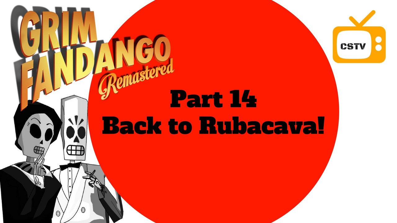 Grim Fandango Remastered-Part 14-Back to Rubcava
