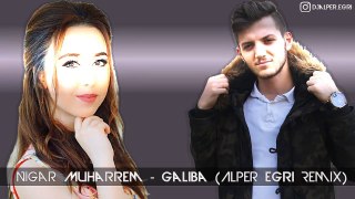 Nigar Muharrem - Galiba (Alper Eğri Remix)