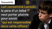 Lait contaminé Lactalis : le père d'un bébé veut porter plainte pour savoir