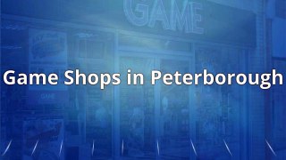 Game Shops in Peterborough